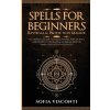 Spells for Beginners, Reversal & Protection Magick (Sofia Visconti)(Brožovaná)