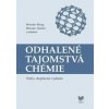 ODHALENÉ TAJOMSTVÁ CHÉMIE (tretie, doplnené vydanie) - Miroslav Tatarko a kolektív