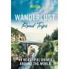 Wanderlust Road Trips: 40 Beautiful Drives Around the World (Moon Travel Guides)