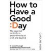 How To Have A Good Day - Caroline Webb, Pan
