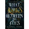 What Lurks Between the Fates