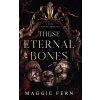 These Eternal Bones (Maggie Fern)(Brožovaná)