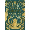Welsh Giants, Ghosts and Goblins (Fayers Claire)
