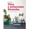 Táta a princezna Rozárka - Jan Jirků, Marie Urbánková (ilustrátor)