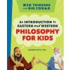 Big Thinkers and Big Ideas: An Introduction to Eastern and Western Philosophy for Kids