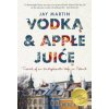 Vodka and Apple Juice: Travels of an Undiplomatic Wife in Poland (Jay Martin)(Brožovaná)