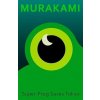 Super-Frog Saves Tokyo - Murakami Haruki