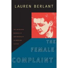Female Complaint - The Unfinished Business of Sentimentality in American CulturePaperback