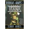 Starship Titanic. Raumschiff Titanic, englische Ausgabe (Douglas Adams,Terry Jones)(Brožovaná)