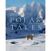 Polar Tales: The Future of Ice, Life, and the Arctic (Granath Fredrik)