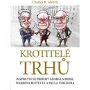 Krotitelé trhů - Charles R. Morris