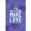 F*Ck the System, Make Love: (R)Evolution of Consciousness. (Laga Liana)