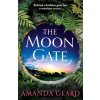 The Moon Gate: A Sweeping Tale of Love, War and a House of Secrets for Fans of Historical Fiction New for 2023 (Geard Amanda)