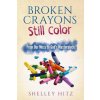 Broken Crayons Still Color
