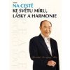 Na cestě ke světu míru, lásky a harmonie - Son-mjong Mun