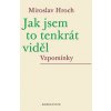 Jak jsem to tenkrát viděl - Miroslav Hroch
