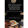 The Mysteries Of Medicinal Mushrooms, Discover The Lifesaving Secrets