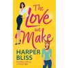 The Love We Make (Harper Bliss)(Brožovaná)