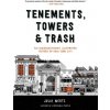 Tenements, Towers & Trash
