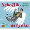 Nebožtík na rynku - Miloň Čepelka