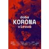 Doba koronavirová - Radkin Honzák, Václav Cílek, Stanislav Komárek, Marek Vácha, Ladislav Machala, Jan Konvalinka, Miroslav Bobek, Karel Drbal, Petr Holub, Martin Hála, Zdeněk Hostomský, Martina Vikto