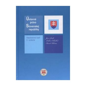 " Eurokodex Ústavné právo Slovenskej republiky, Všeobecná časť, 3. vydanie - Ján Svák, Karel Klíma, Ľubor Cibulka