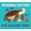 Pod hladinou mora - Spoznávaj dotykom - autor neuvedený