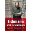 Eichmann před Jeruzalémem (Bettina Stangnethová)