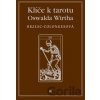 Klíč k tarotu Oswalda Wirtha - Régine Brzesc-Colognes