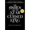 The Ashes and the Star-Cursed King - Carissa Broadbent, Pan Macmillan