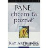 Pane, chcem ťa poznať - Kay Arthur