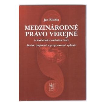 Medzinárodné právo verejné všeobecná a osobitná časť - Ján Klučka