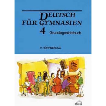 Höppnerová Věra Deutsch für Gymnasien 4 - Grundlagenlehrbuch KNI