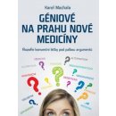 Géniové na prahu nové medicíny - Karel Machala