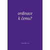 Ordinace. K čemu? - Jiří Šamšula