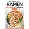 More Than Just a Soup - Ramen Noodle Cookbook: Transform Ramen Noodles into Unique and Delicious Main Meals (Mills Molly)