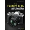 The Fujifilm X-T5: 100 X-Pert Tips to Get the Most Out of Your Camera (Rico Pfirstinger)(Brožovaná)
