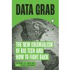 Data Grab: The New Colonialism of Big Tech and How to Fight Back