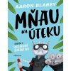 Mňau na úteku 2 - Aaron Blabey