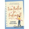 Ten Rules for Faking It: Can you fake it till you make it when it comes to love? - Sophie Sullivan