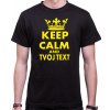 Fajntričko OWN Tričko - KEEP CALM + vlastný text UNISEX