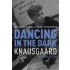Dancing in the Dark (Karl Ove Knausgaard,Karl Ove Knausgard)(Brožovaná)
