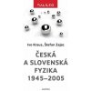 Ivo Kraus: Česká a slovenská fyzika 1945-2005