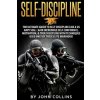 Self-Discipline: The Ultimate Guide to Self-Discipline like a US NAVY SEAL: Gain Incredible Self Confidence, Motivation, & True Discipl