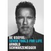 Be Useful: Seven tools for life - Arnold Schwarzenegger