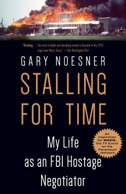 Stalling for Time: My Life as an FBI Hostage Negotiator Noesner GaryPaperback