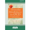 Everyday Mindfulness for OCD (Shala Nicely)(Brožovaná)