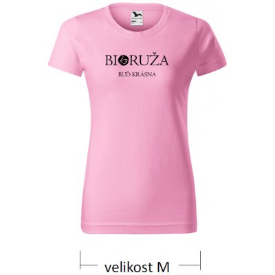 Dámske tričko ružové Buď krásna Bioruža