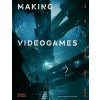 Making Videogames: The Art of Creating Digital Worlds - Duncan Harris