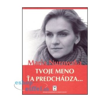 Tvoje meno ťa predchádza... - Maria Nurowska